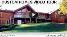 CUSTOM HOMES VIDEO TOUR